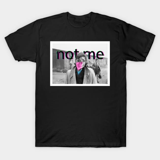 Not me T-Shirt by Perdun